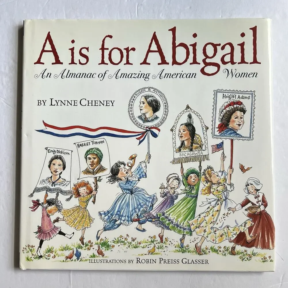 A is for Abigail An Almanac of Amazing American Women Hardcover By Lynne Cheney